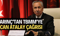 Arınç’tan TBMM’ye Can Atalay çağrısı