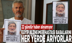 22 gündür haber alınamıyor: Kayıp Alzheimer hastası babalarını her yerde arıyorlar