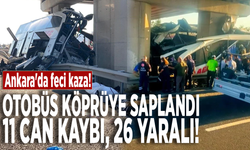 Ankara'da feci kaza: Otobüs köprüye saplandı, 11 can kaybı, 26 yaralı!