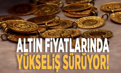 Altında yükseliş devam ediyor! İşte gram ve çeyrek altın fiyatları