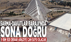 Sarma-Davutlar Barajı'nda sona doğru: 9 bin 920 dekar araziye can suyu olacak