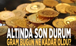 Altında son durum: Gram bugün ne kadar oldu?