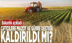 Bakanlık açıkladı: Çiftçilere mazot ve gübre desteği kaldırıldı mı?