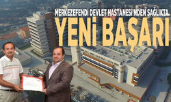 Merkezefendi Devlet Hastanesi’nden sağlıkta yeni başarı