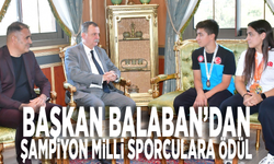 Başkan Balaban’dan şampiyon milli sporculara ödül