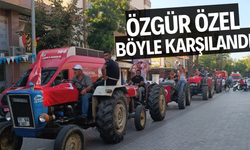 Özgür Özel'e traktörlerle karşılama