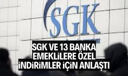 SGK ve 13 banka emeklilere özel indirimler için anlaştı