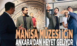 Manisa Müzesi için Ankara'dan heyet geliyor