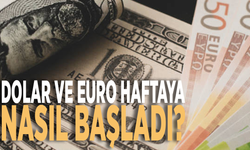 Dolar ve euro haftaya nasıl başladı?