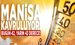 Manisa kavruluyor! Bugün 42, yarın 43 derece!