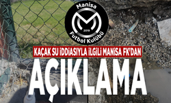 Kaçak su iddiasıyla ilgili Manisa FK'dan açıklama