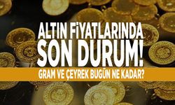 Altın fiyatlarında son durum! Gram ve çeyrek bugün ne kadar?