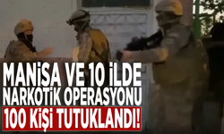 Manisa ve 10 ilde narkotik operasyonu: 100 kişi tutuklandı!