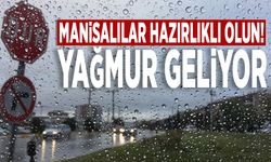 Manisalılar hazırlıklı olun! Yağmur geliyor