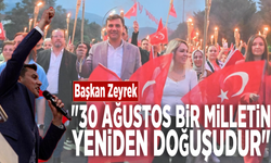 Başkan Zeyrek: "30 Ağustos bir milletin yeniden doğuşudur"