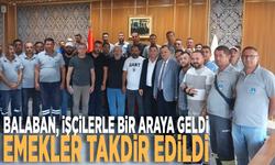 Balaban, işçilerle bir araya geldi: Emekler takdir edildi