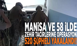 Manisa ve 58 ilde zehir tacirlerine operasyon: 520 şüpheli yakalandı!