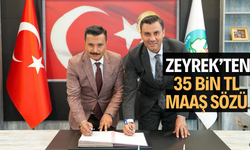 Zeyrek’ten 35 bin maaş sözü