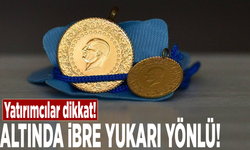 Yatırımcılar dikkat! Altında ibre yukarı yönlü