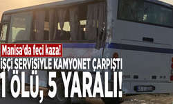 Manisa'da feci kaza! İşçi servisiyle kamyonet çarpıştı: 1 ölü, 5 yaralı!