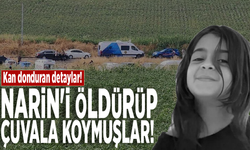 Kan donduran detaylar: Narin'i öldürüp çuvala koymuşlar!