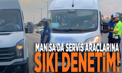 Manisa’da servis araçlarına sıkı denetim!