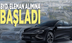 BYD eleman alımına başladı