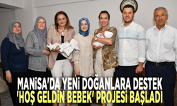 Manisa'da yeni doğanlara destek: 'Hoş Geldin Bebek' projesi başladı