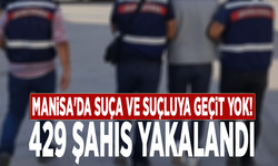 Manisa'da suça ve suçluya geçit yok! 429 şahıs yakalandı