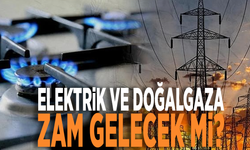 Elektrik ve doğalgaza zam gelecek mi?