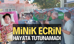 Minik Ecrin hayata tutunamadı