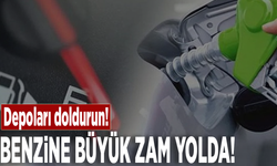 Depoları doldurun: Benzine büyük zam yolda!