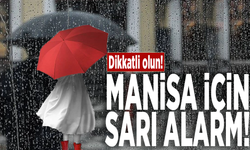 Dikkatli olun! Manisa için sarı alarm