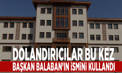 Dolandırıcılar bu kez Başkan Balaban’ın ismini kullandı