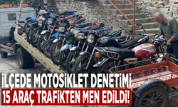 İlçede motosiklet denetimi: 15 araç trafikten men edildi!