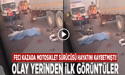 Feci kazada motosiklet sürücüsü hayatını kaybetmişti! Olay yerinden ilk görüntüler