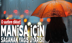 O saatlere dikkat! Manisa için sağanak yağış uyarısı