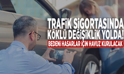 Trafik sigortasında köklü değişiklik yolda! Bedeni hasarlar için havuz kurulacak