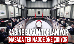 Kabine bugün toplanıyor: Masada tek madde öne çıkıyor