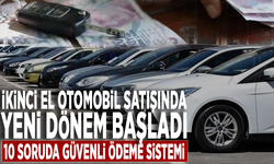 İkinci el otomobil satışında yeni dönem başladı: 10 soruda Güvenli Ödeme Sistemi