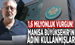 1,6 milyonluk vurgun! Manisa Büyükşehir'in adını kullanmışlar