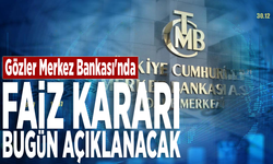 Gözler Merkez Bankası'nda: Faiz kararını bugün açıklayacak