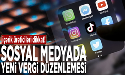 İçerik üreticileri dikkat! Sosyal medyada yeni vergi düzenlemesi