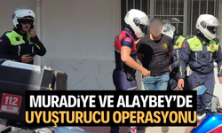 Muradiye ve Alaybey’de uyuşturucu operasyonu