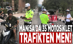 Manisa'da 35 motosiklet trafikten men!