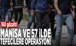 Manisa ve 57 ilde tefecilere operasyon: 160 gözaltı!