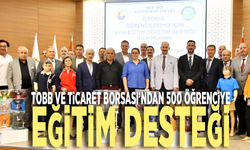 TOBB ve Ticaret Borsası’ndan 500 öğrenciye eğitim desteği