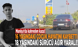 Manisa’da kahreden kaza! 16 yaşındaki çocuk hayatını kaybetti, 18 yaşındaki sürücü ağır yaralı