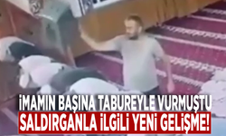 İmamın başına tabureyle vurmuştu: Saldırganla İlgili yeni gelişme!