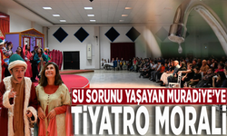 Su sorunu yaşayan Muradiye’ye tiyatro morali